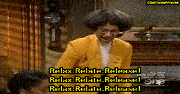 Relax, Relate, Release…